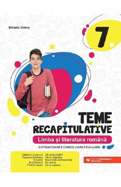 Limba si literatura romana - Clasa 7 - Teme recapitulative - Mihaela Dobos