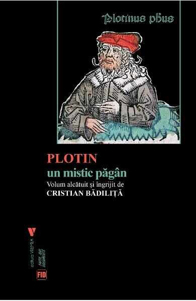 Plotin, un mistic pagan - Cristian Badilita
