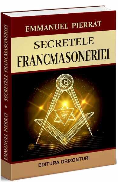Secretele francmasoneriei - Emmanuel Pierrat