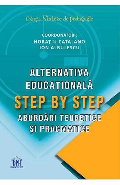 Alternativa educationala Step by Step: Abordari teoretice si pragmatice - Horatiu Catalano, Ion Albulescu