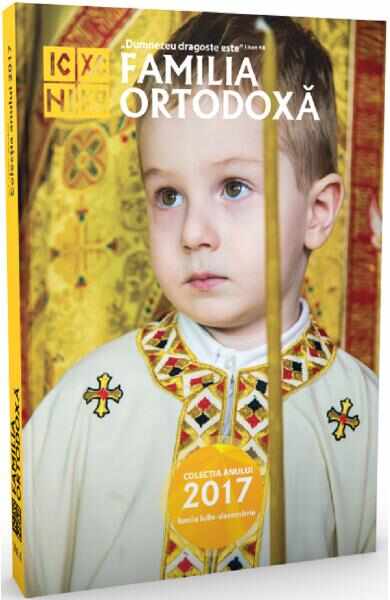 Familia Ortodoxa: Colectia anului 2017 Vol.2 (Iunie - Decembrie)
