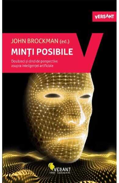 Minti posibile. Douazeci si cinci de perspective asupra inteligentei artificiale - John Brockman