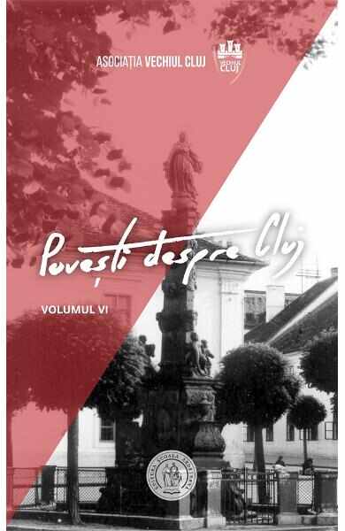 Povesti despre Cluj Vol.6
