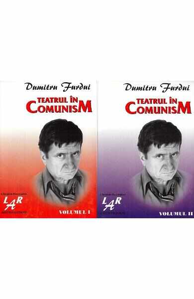 Teatrul in comunism Vol.1+2 - Dumitru Furdui