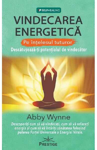 Vindecarea energetica pe intelesul tuturor - Abby Wynne