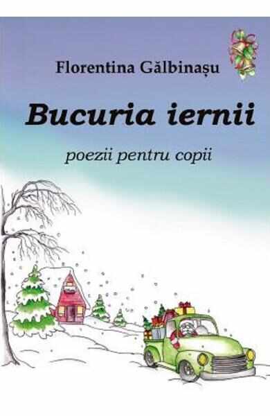 Bucuria iernii. Poezii pentru copii - Florentina Galbinasu