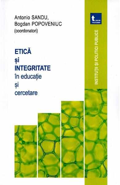 Etica si integritate in educatie si cercetare - Antonio Sandu, Bogdan Popoveniuc