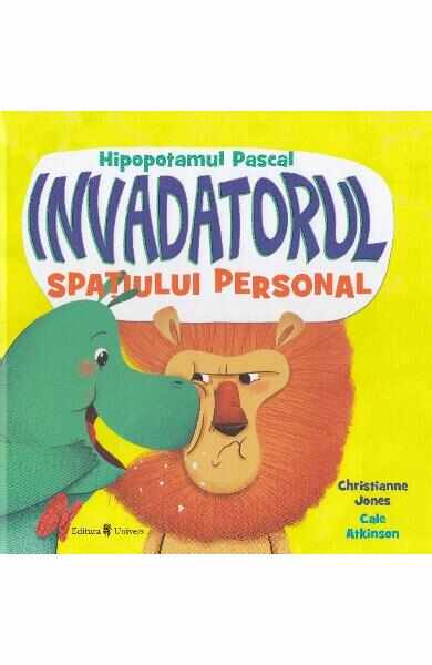 Hipopotamul Pascal, invadatorul spatiului personal - Christianne Jones, Cale Atkinson