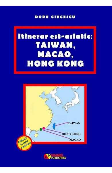Itinerar est-asiatic: Taiwan, Macao, Hong Kong - Doru Ciucescu