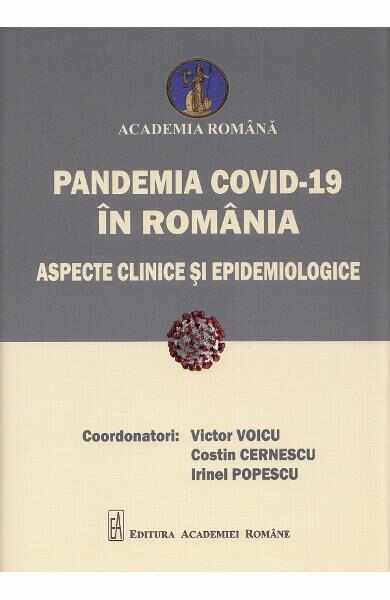 Pandemia Covid-19 in Romania. Aspecte clinice si epidemiologice - Victor Voicu