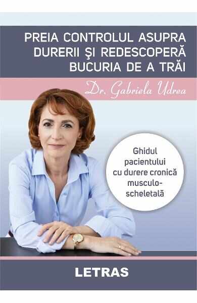 Preia controlul asupra durerii si redescopera bucuria de a trai - Dr. Gabriela Udrea
