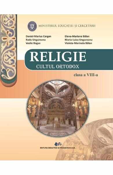 Religie. Cultul ortodox - Clasa 8 - Manual - Daniel-Marius Cergan, Elena-Mariana Balan