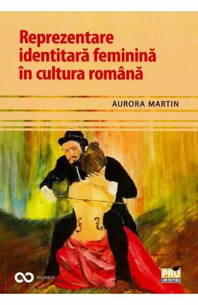 Reprezentare identitara feminina in cultura romana - Aurora Martin
