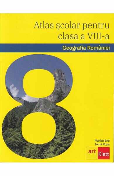Atlas scolar. Geografia Romaniei - Clasa 8 - Marian Ene, Ionut Popa