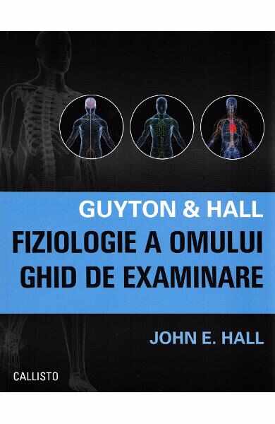 Fiziologie a omului. Ghid de examinare - Arthur C. Guyton, John E. Hall