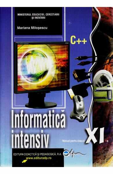 Informatica intensiv C++ - Clasa 11 - Manual - Mariana Milosescu