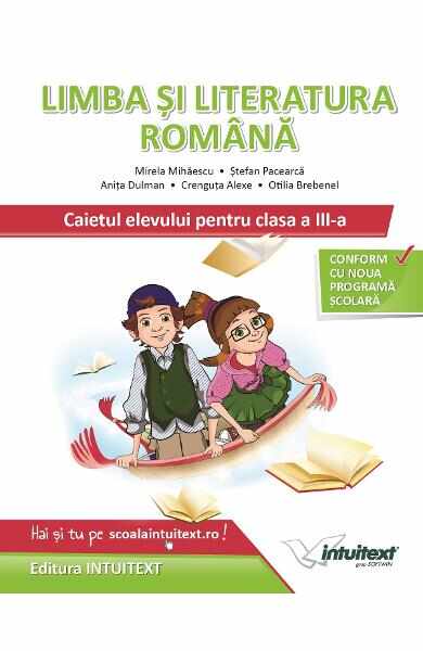 Limba si literatura romana - Clasa 3 - Caietul elevului - Mirela Mihaescu, Stefan Pacearca