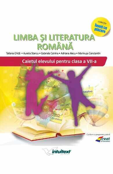 Limba si literatura romana - Clasa 7 - Caiet - Tatiana Ghita, Aurelia Stancu