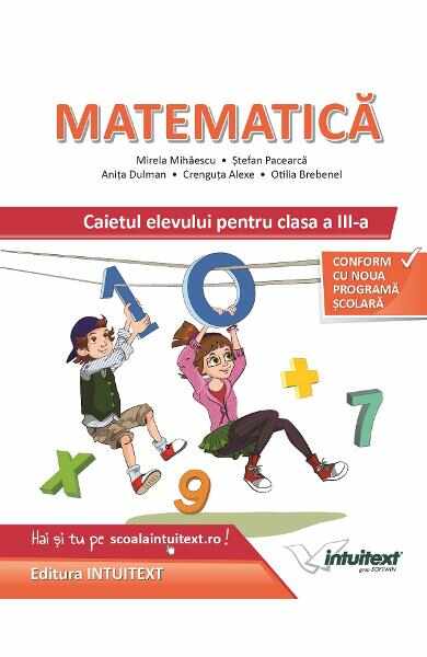 Matematica - Clasa 3 - Caietul elevului - Mirela Mihaescu, Stefan Pacearca