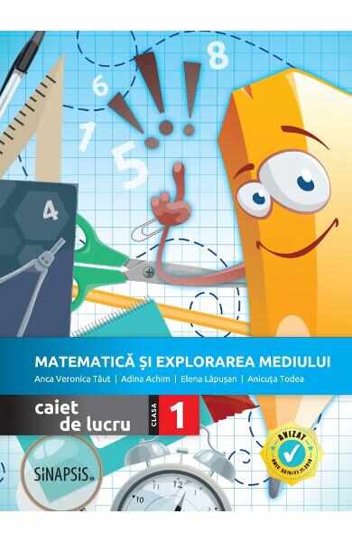 Matematica si explorarea mediului - Clasa 1 - Caiet de lucru - Anca Veronica Taut, Adina Achim