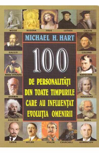100 de persoanlitati din toate timpurile care au influentat evolutia omenirii - Michael H. Hart