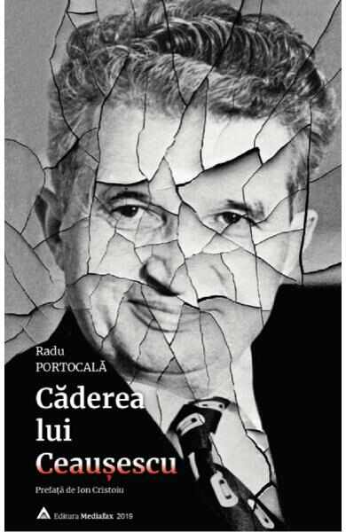 Caderea lui Ceausescu - Radu Portocala