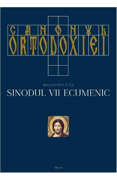 Canonul ortodoxiei. Sinodul VII ecumenic Vol.1+2 - Ioan I. Ica