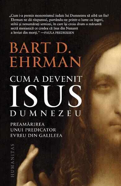 Cum a devenit Isus Dumnezeu - Bart D. Ehrman