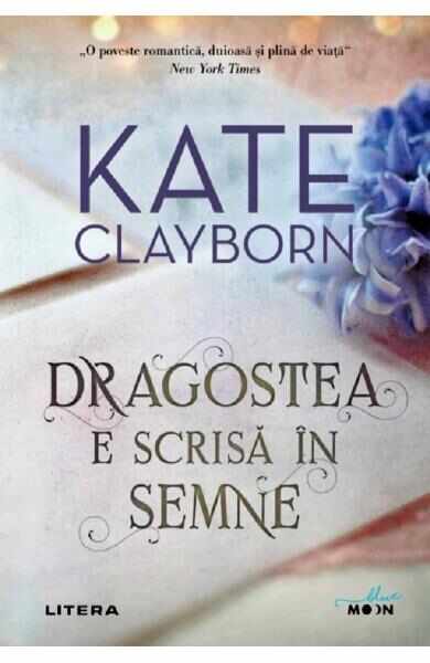 Dragostea e scrisa in semne - Kate Clayborn