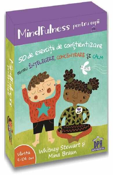 Mindfulness pentru copii: 50 de exercitii de constientizare - Whitney Stewart, Mina Braun