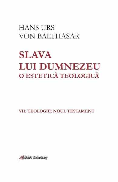 Slava lui Dumnezeu. O estetica teologica. Vol.7 - Hans Urs von Balthasar