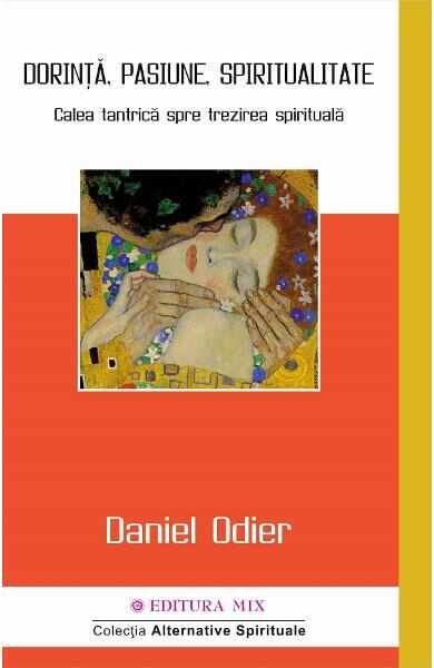 Dorinta, pasiune, spiritualitate - Daniel Odier