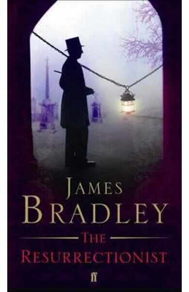 The Resurrectionist - James Bradley