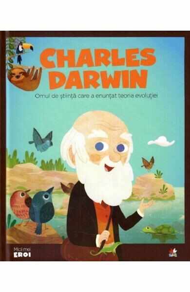 Micii mei eroi. Charles Darwin - Carla Pascual