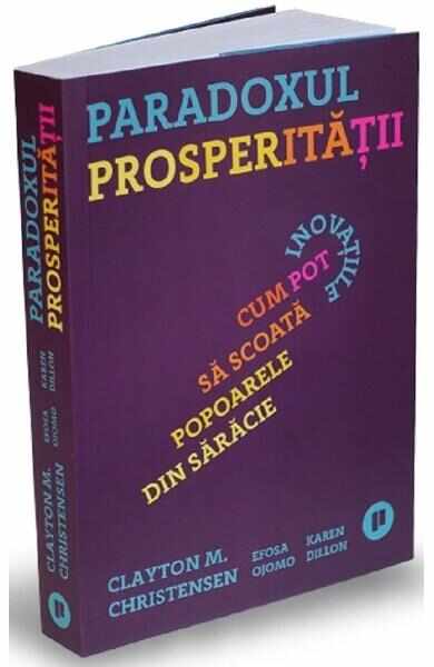 Paradoxul prosperitatii - Clayton M. Christensen