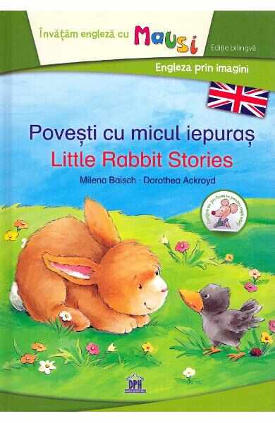 Povesti cu micul iepuras. Lttle Rabbit Stories - Milena Baisch, Dorothea Ackroyd