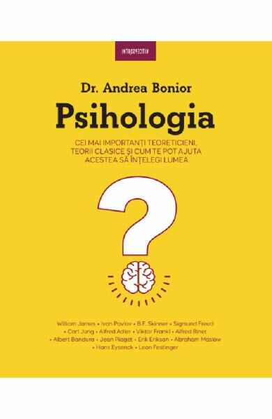 Psihologia. Cei mai importanti teoreticieni, teorii clasice - Dr. Andrea Bonior