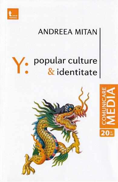 Y: Popular culture si identitate - Andreea Mitan