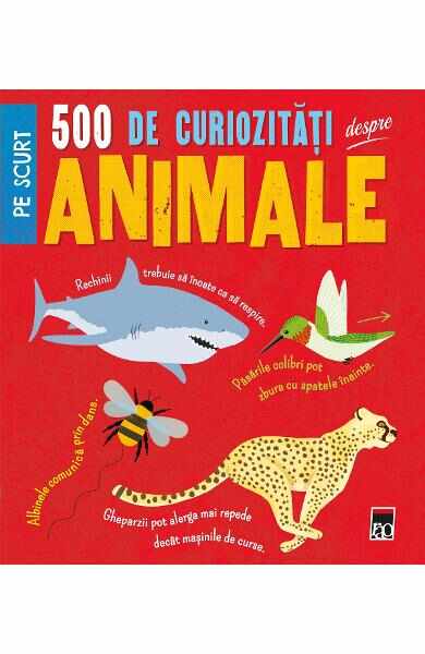 500 de curiozitati despre animale - Clare Hibbert