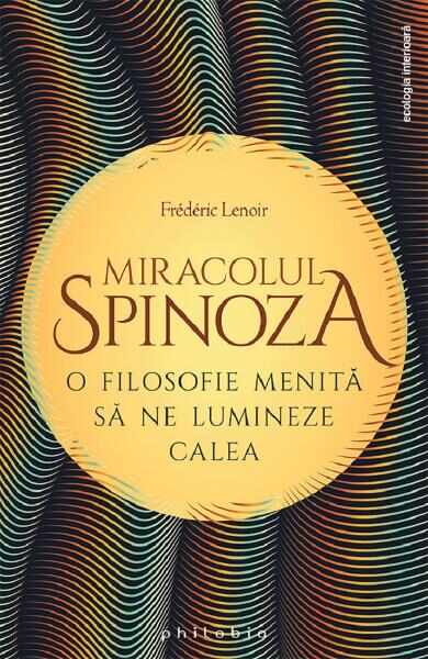 Miracolul Spinoza - Frederic Lenoir