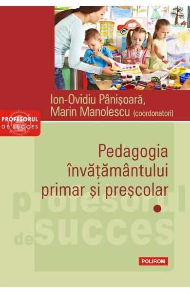 Pedagogia invatamantului primar si prescolar. Vol.1 - Ion-Ovidiu Panisoara, Marin Manolescu