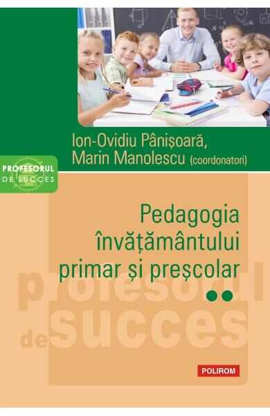 Pedagogia invatamantului primar si prescolar Vol.2 - Ion-Ovidiu Panisoara, Marin Manolescu