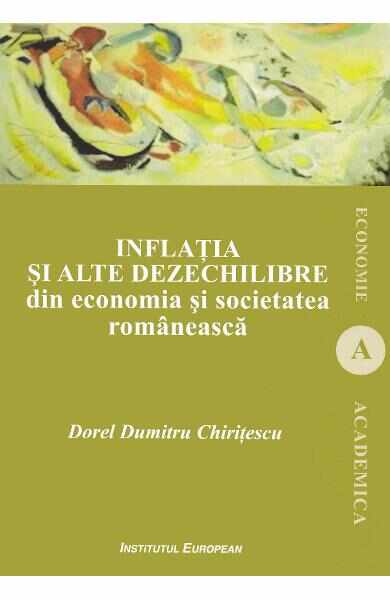 Inflatia si alte dezechilibre din economia si societatee romaneasca - Dorel Dumitru Chiritescu