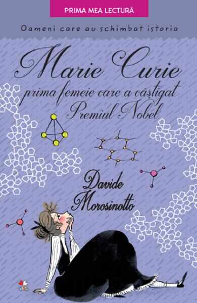 Marie Curie, prima femeie care a castigat Premiul Nobel - Davide Morosinotto