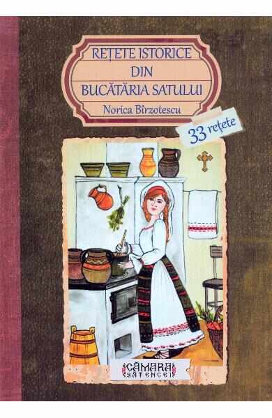 Retete istorice din bucataria satului - Norica Birzotescu