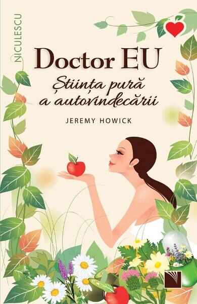Doctor EU. Stiinta pura a autovindecarii - Jeremy Howick