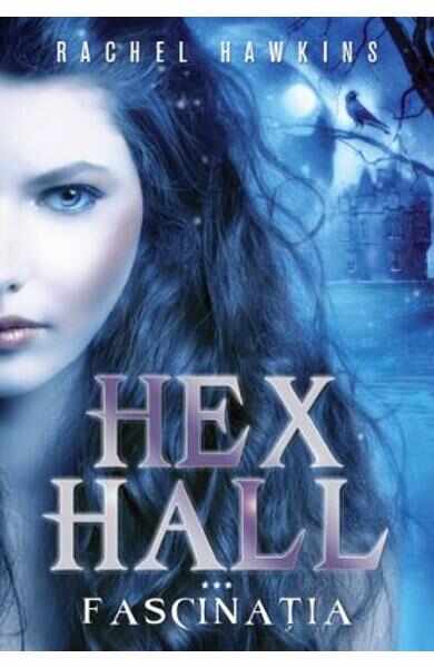 Hex Hall. Vol.3: Fascinatia - Rachel Hawkins
