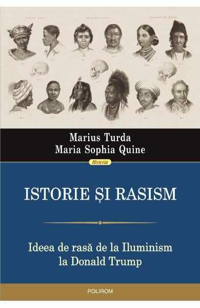Istorie si rasism - Marius Turda, Maria Sophia Quine