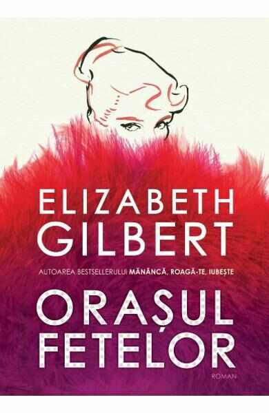 Orasul fetelor - Elizabeth Gilbert