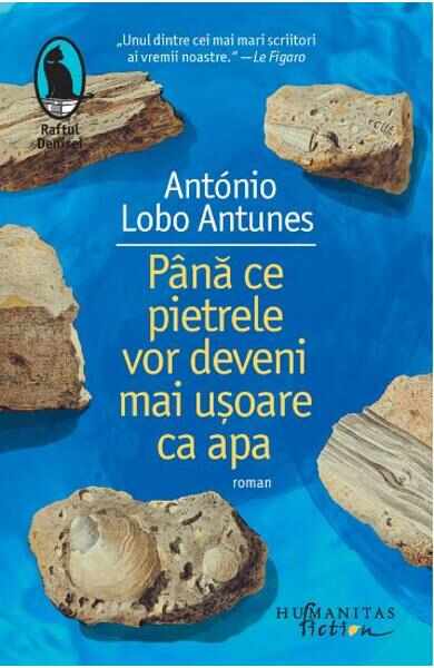 Pana ce pietrele vor deveni mai usoare ca apa - Antonio Lobo Antunes